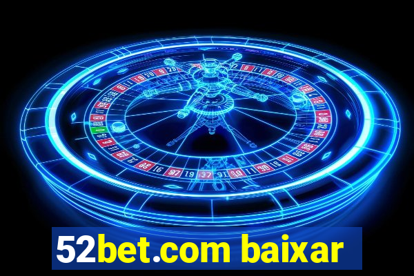 52bet.com baixar